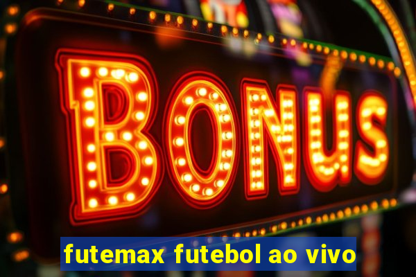 futemax futebol ao vivo